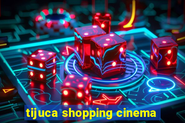 tijuca shopping cinema